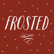 Frosted